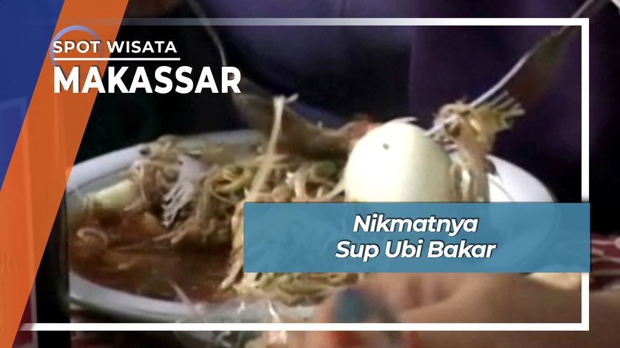Enak Nikmat Kuliner Tiga Generasi Sup Ubi Bakar Makassar
