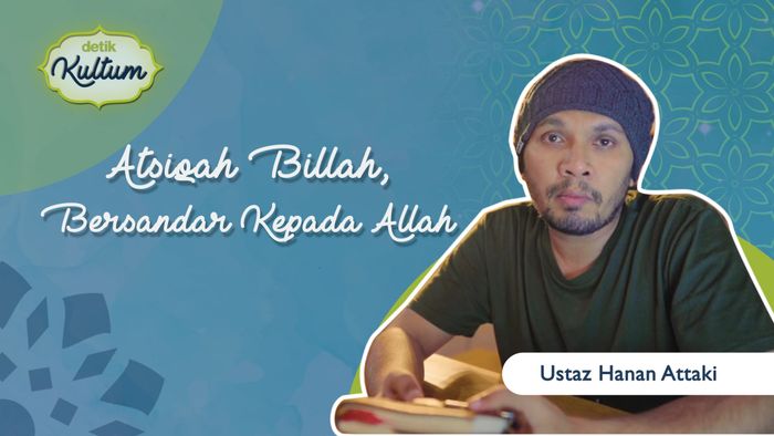 Tausiyah Hanan Attaki: Atsiqah Billah, Bersandar kepada Allah 