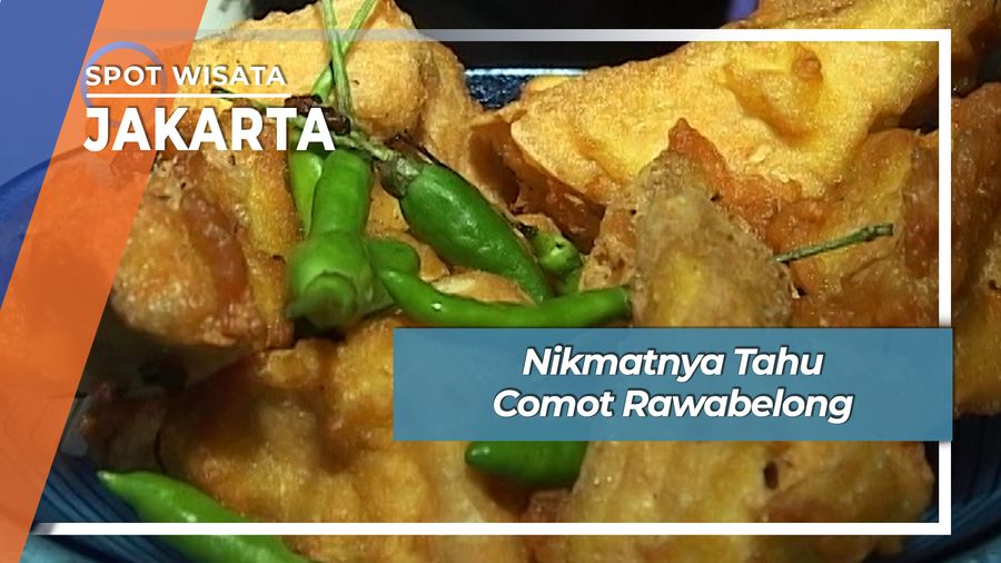 Nikmatnya Tahu Comot Rawabelong, Jakarta