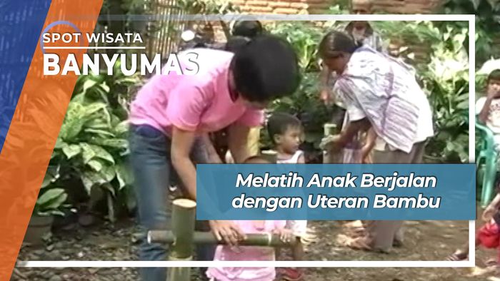 Melatih Anak Berjalan dengan Uteran Bambu, Banyumas