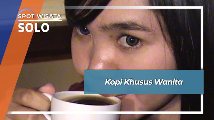 Kopi Khusus Wanita, Solo