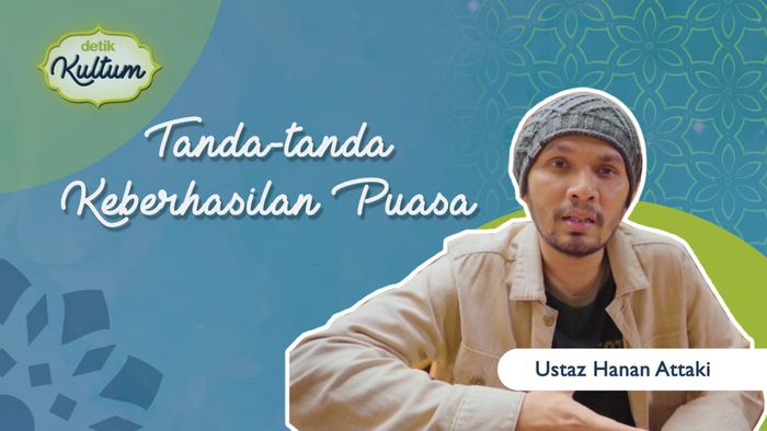 Tanda-tanda Keberhasilan Puasa oleh Ustaz Hanan Attaki
