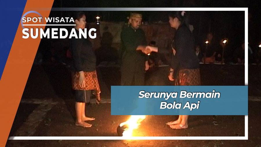Serunya Bermain Bola Api, Sumedang 