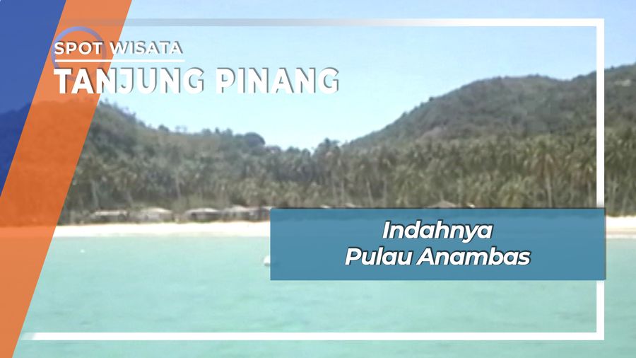 Indahnya Pulau Terluar di Wilayah Anambas Kepulauan Riau 