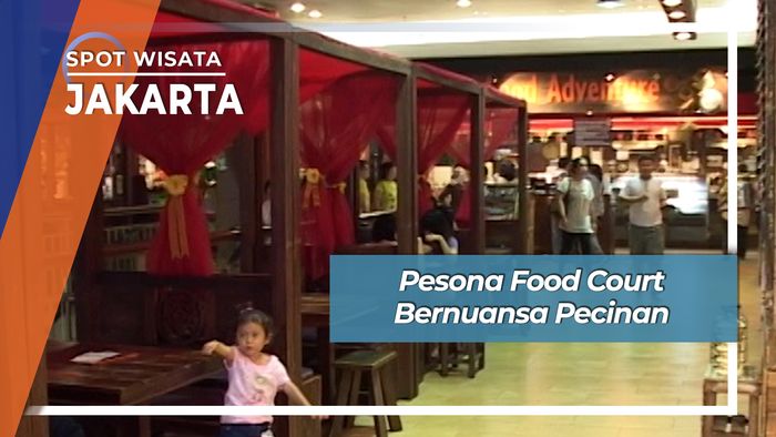 Pesona Lezat Food Court Bernuansa Pecinan Jakarta