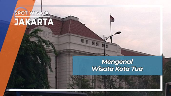 Mengenal Wisata Kota Tua, Jakarta