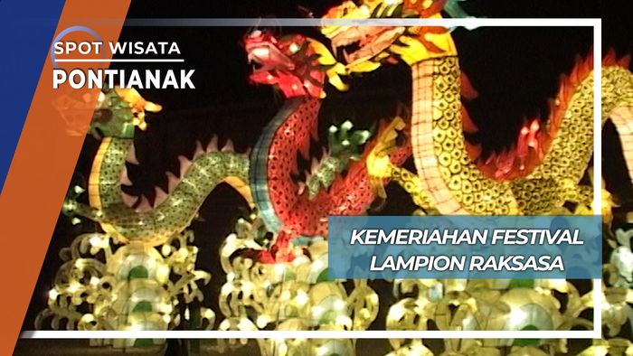 Kemeriahan Festival Lampion Raksasa, Pontianak