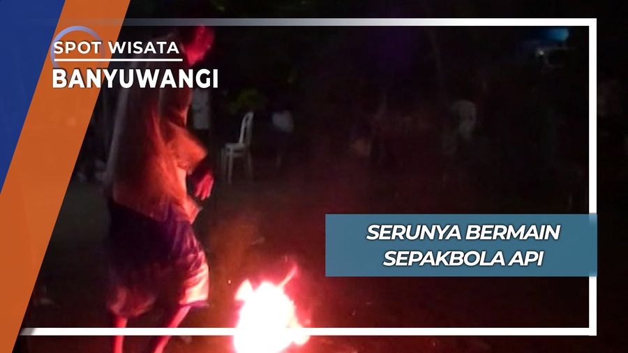 Seru Main Sepakbola Api Desa Sumbersari Srono Banyuwangi