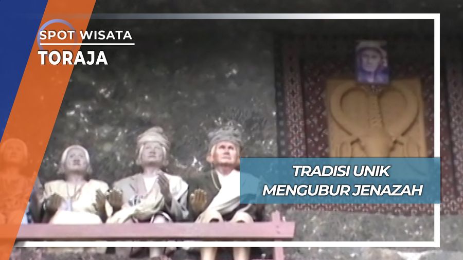 Tradisi Unik Mengubur Jenazah, Toraja