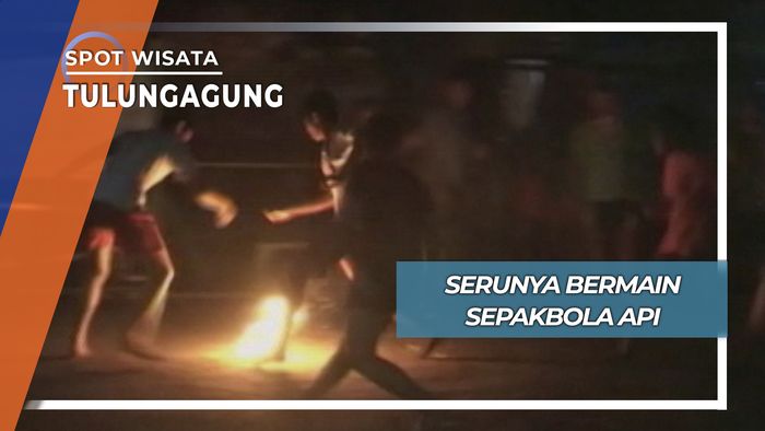 Serunya Bermain Sepakbola Api, Tulungagung