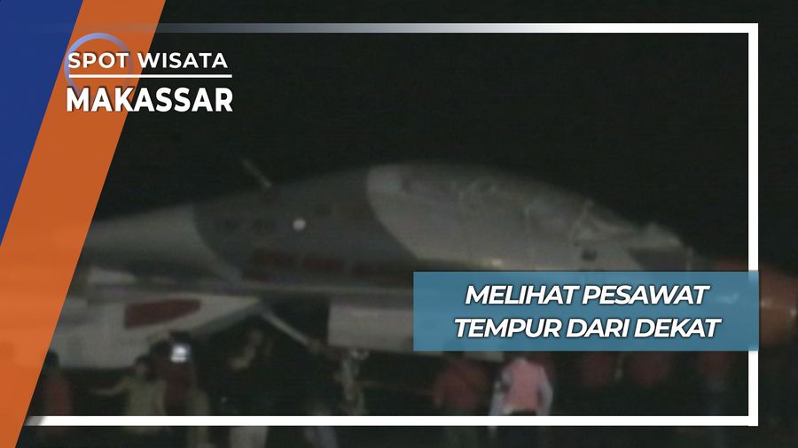 Melihat Pesawat Tempur dari Dekat, Makassar