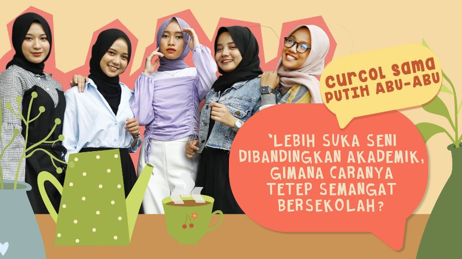 Curcol Sama Putih Abu-abu: Lebih Suka Seni dari Akademik, Gimana Tetap Semangat Sekolah?