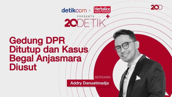 20Detik+ bersama Herbalice: Mulai dari DPR Tutup, Hingga Kasus Begal Anjasmara 