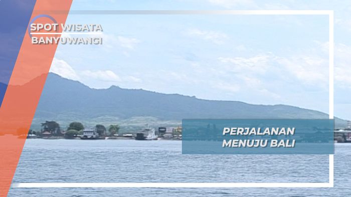 Menyeberangan Ferry Selat Bali, dari Banyuwangi Jawa Timur