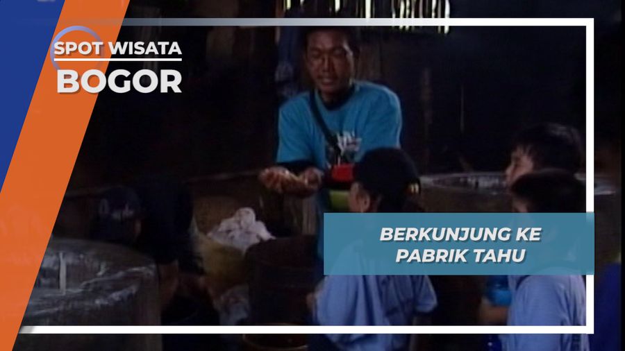 Pabrik Tahu, Membuat si Putih Nikmat Asal Cinangneng Bogor