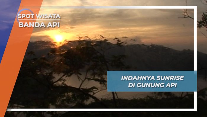 Mengejar Matahari di Puncak Gunung Api, Sunrise Terindah di Banda Api