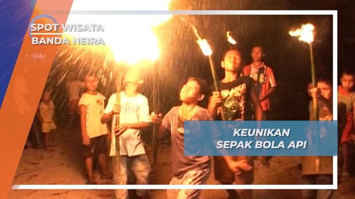 Sepak Bola Api, Olahraga Menantang di Banda Neira