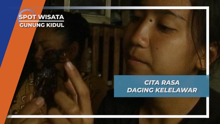 Cita Rasa Daging Kelelawar, Gunung Kidul