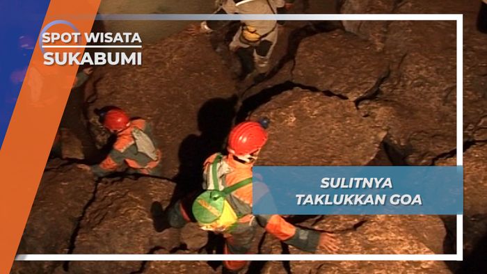 Sulitnya Taklukkan Goa, Sukabumi