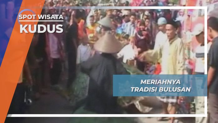Meriahnya Tradisi Bulusan, Kudus