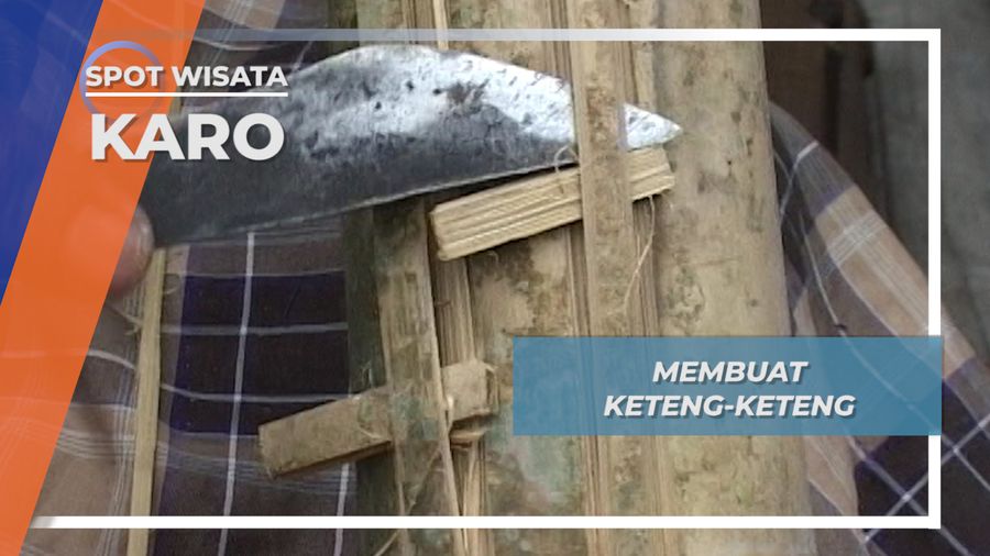 Membuat Keteng-Keteng, Karo
