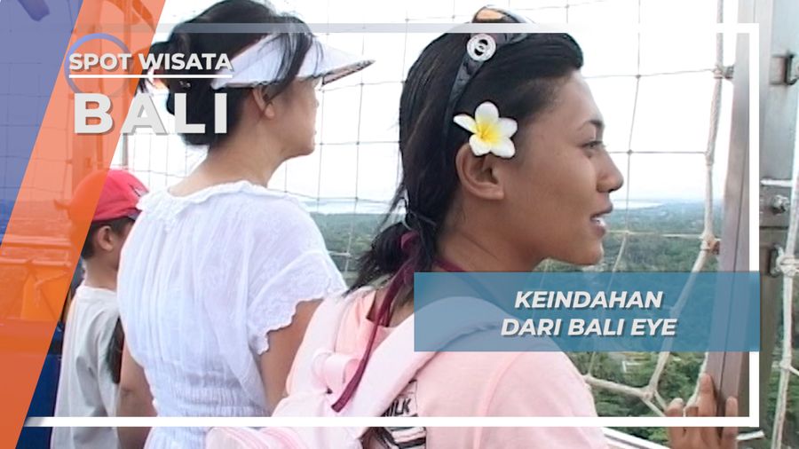 Bali Eye, Menikmati Terbang Bersama Balon Udara Di Atas Pulau Dewata
