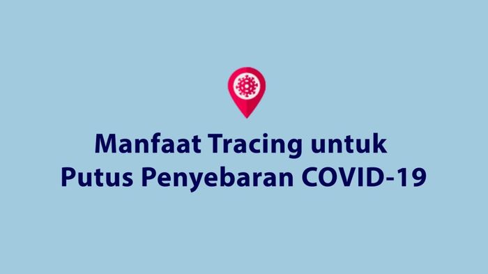 Kenapa Harus Tracing untuk Cek Penyebaran Covid?