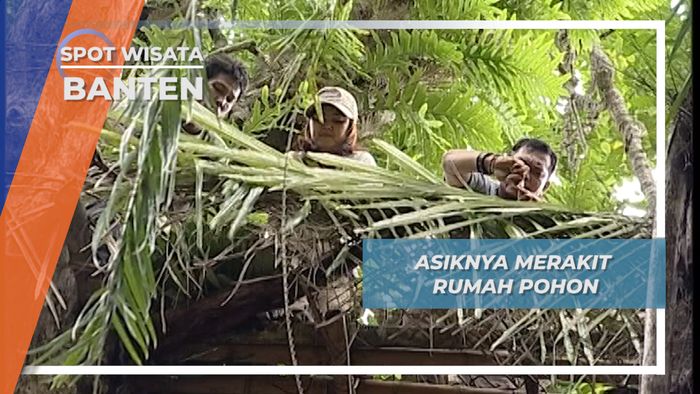 Asiknya Merakit Rumah Pohon, Banten