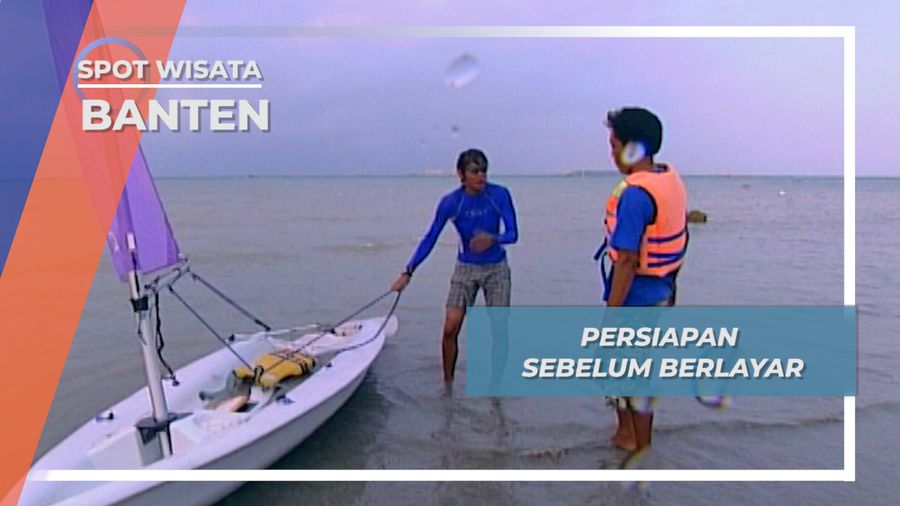 Persiapan Sebelum Berlayar dengan Sailing Boat, Tanjung Lesung, Banten