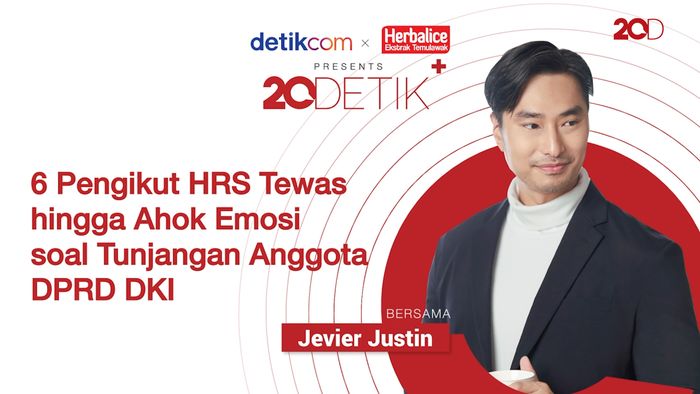 20detik+ bersama Herbalice: 6 Pengikut HRS Tewas hingga Ahok Emosi soal Tunjangan DPRD DKI