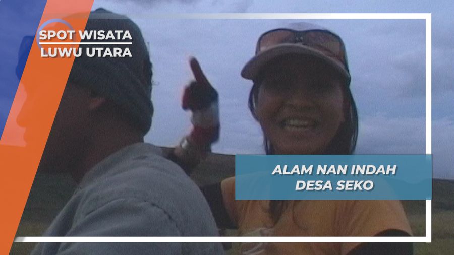 Alam Nan Indah Desa Seko, Luwu Utara, Sulawesi Selatan