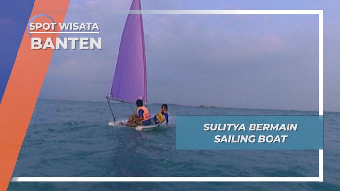  Sailing Boat, Olahraga Air yang Sulit dan Menantang, Banten