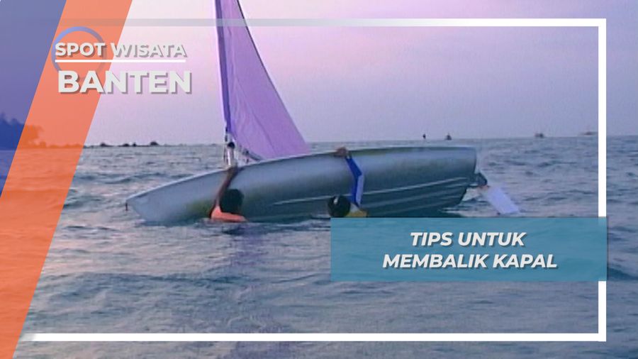 Bermain Sailing Boat di Laut Sampai Lupa Daratan, Banten