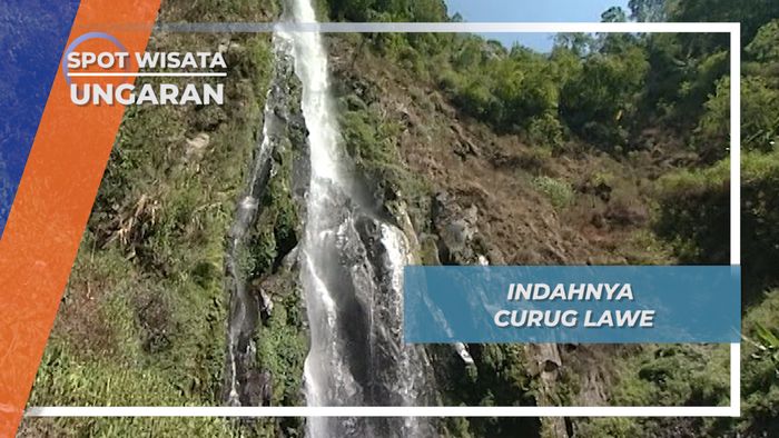 Indah dan Segarnya Curahan Air Setinggi 150 metre di Curug Lawe Ungaran Jawa Tengah