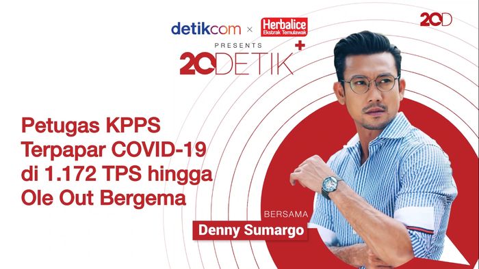 20Detik+ bersama Herbalice: Petugas KPPS Terpapar COVID-19 Hingga Ole Out Bergema