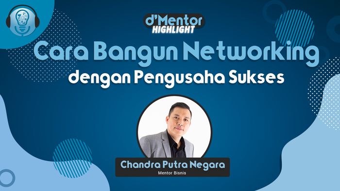 Cara Membangun Networking Dengan Pengusaha Sukses