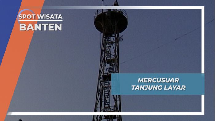 Mercusuar Tanjung Layar Banten, Keindahan Cakrawala di Ketinggian 40 Meter 