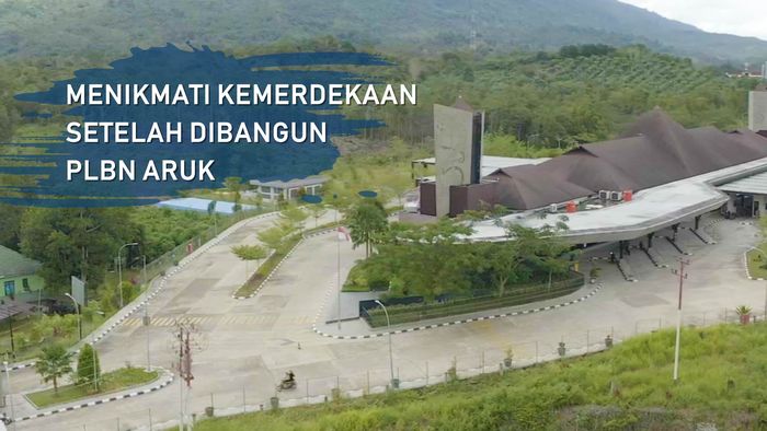 Menikmati 5 Tahun Kemerdekaan Setelah Adanya PLBN Aruk