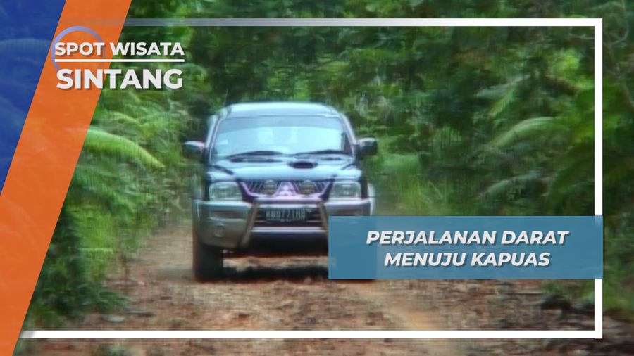 Perjalanan Darat Menuju Kapuas Sintang Kalimantan Barat
