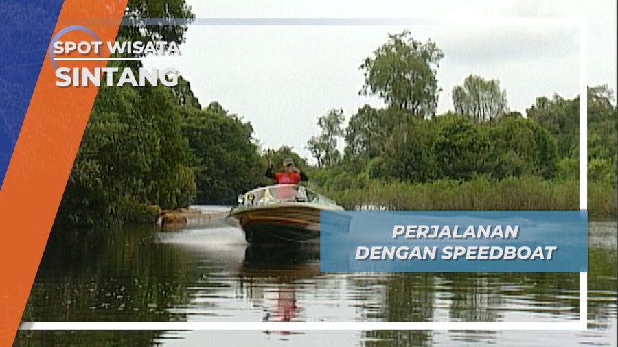 Perjalanan dengan  Perahu Cepat, Sintang Ke Lanjak Kalimantan Barat