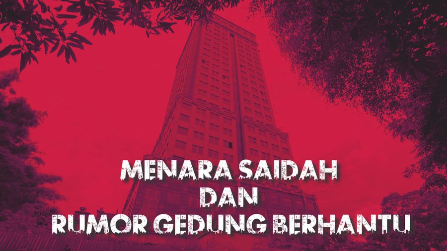 Urban Legend: Menara Saidah dan Rumor Gedung Berhantu