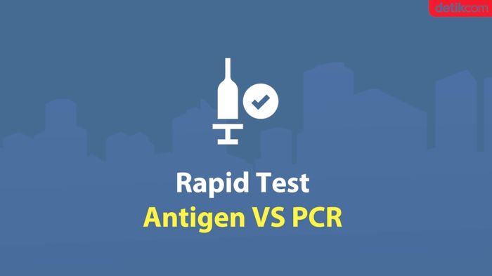 Memahami Perberbedaan Rapid Test Antigen dengan PCR