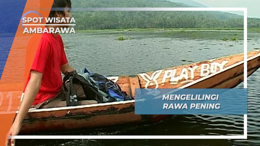 Menikmati Rawa Pening, Cekungan Terendah Gunung Merbabu, Ambarawa