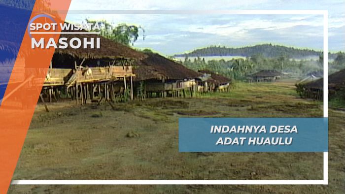 Asri Penuh Keramahan, Negeri Adat Desa Huaulu Masohi Pulau Seram Maluku Tengah