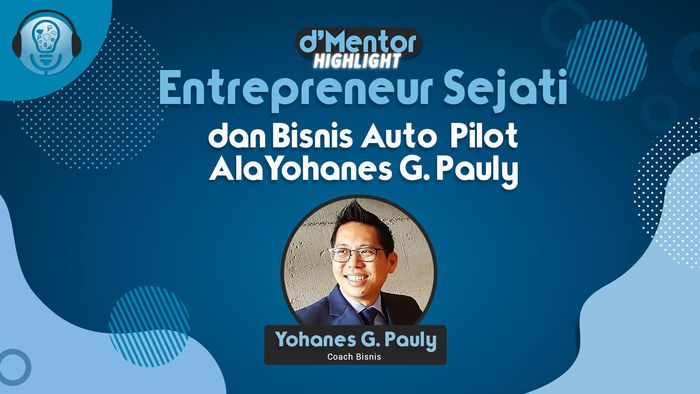 Menjadi Entrepreneur Sejati Ala Yohanes G. Pauly