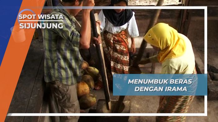 Harus Seirama saat menumbuk Beras Sehingga Menghasilkan Nada, Sijunjung