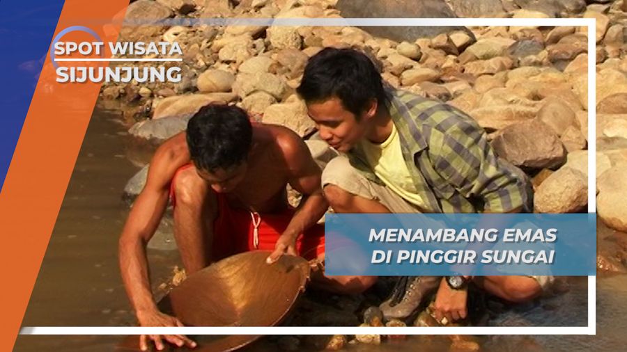 Menambang Emas di Pinggir Sungai Batang Kuantan, Sijunjung