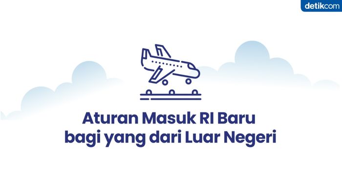 Masuk Indonesia, Ini Aturan Baru Bagi yang dari Luar Negeri 