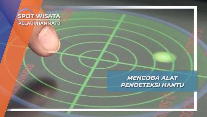 Mencoba Alat Pendeteksi Hantu di Kamar 308, Pelabuhan Ratu