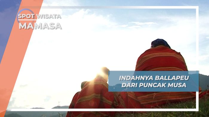 Melihat Keindahan Ballapeu dari Puncak Mussa, Mamasa